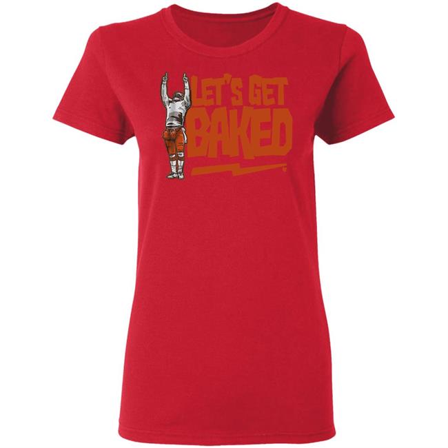 Let’s Get Baked T Shirt Let’s Get Baked T Shirt