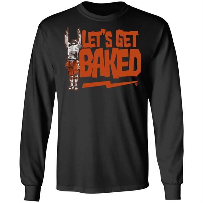 Let’s Get Baked T Shirt Let’s Get Baked T Shirt