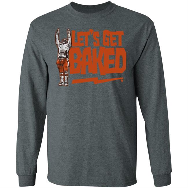 Let’s Get Baked T Shirt Let’s Get Baked T Shirt