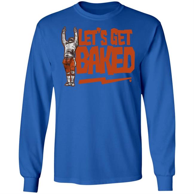 Let’s Get Baked T Shirt Let’s Get Baked T Shirt