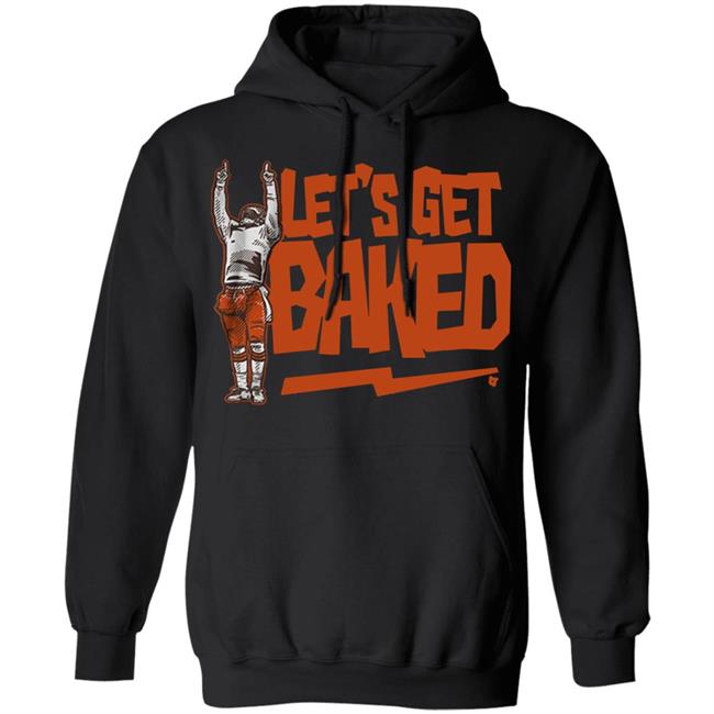 Let’s Get Baked T Shirt Let’s Get Baked T Shirt