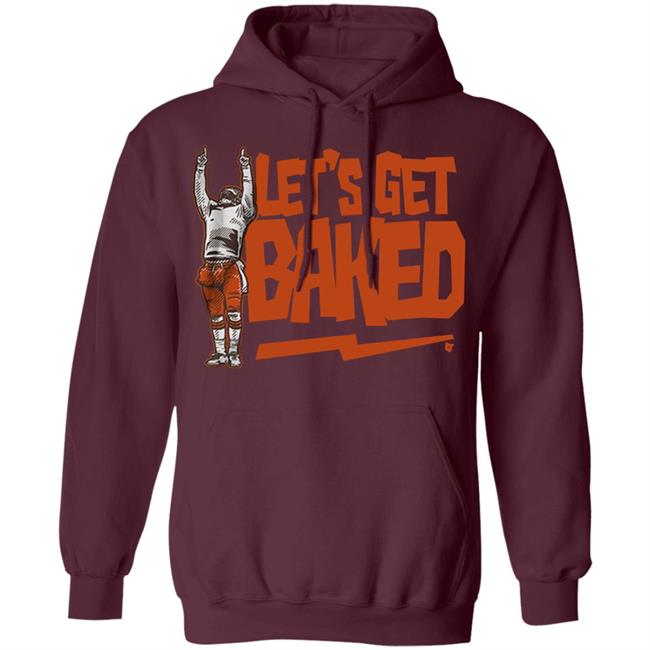 Let’s Get Baked T Shirt Let’s Get Baked T Shirt