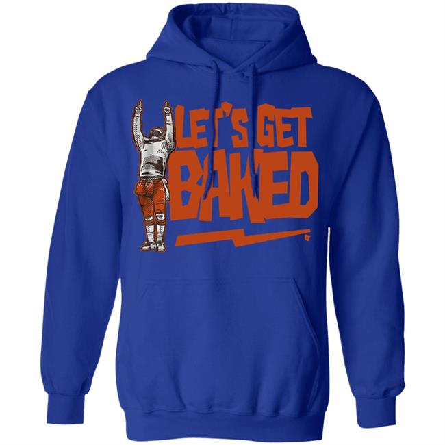 Let’s Get Baked T Shirt Let’s Get Baked T Shirt