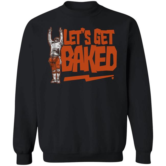 Let’s Get Baked T Shirt Let’s Get Baked T Shirt