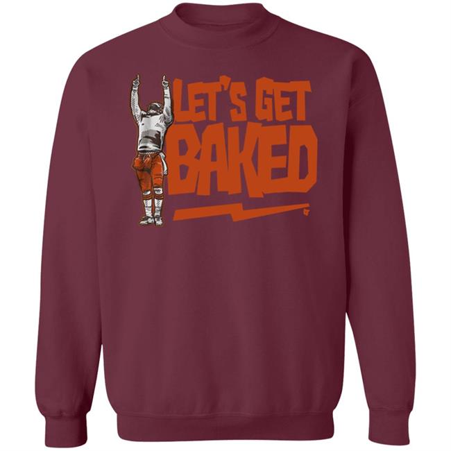 Let’s Get Baked T Shirt Let’s Get Baked T Shirt