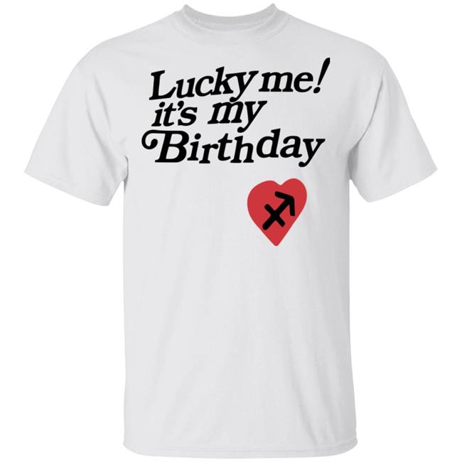 Lucky Me Its My Birthday shirt white hoodie