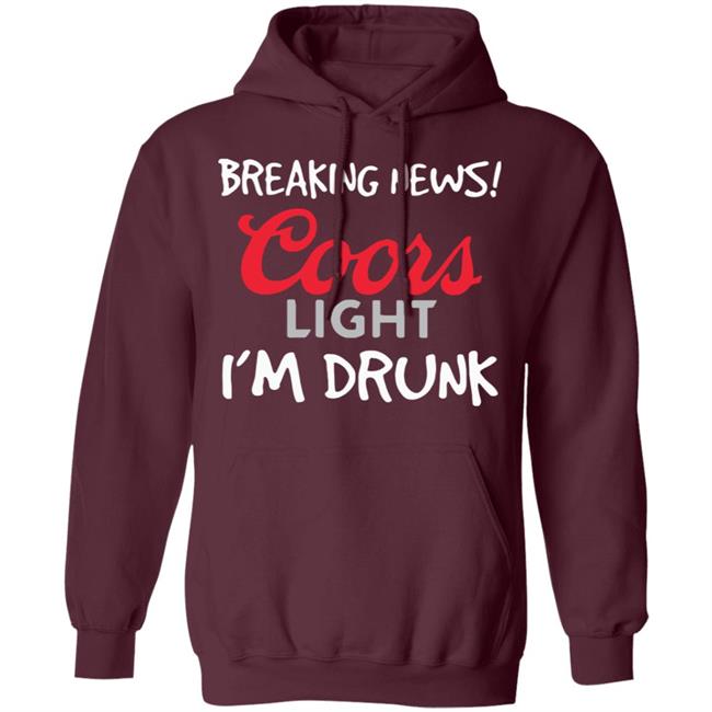 Breaking news coors light i’m drunk shirt Breaking news coors light i’m drunk shirt