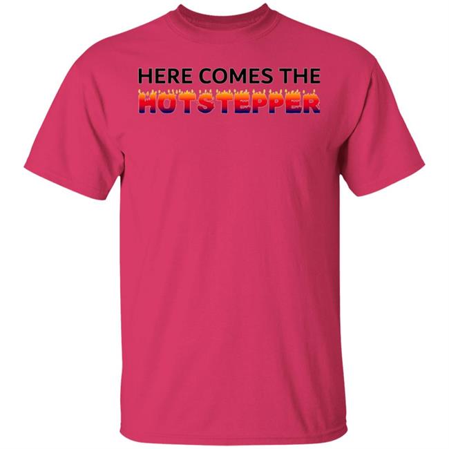 Here Comes The Hotstepper shirt white hoodie sweatshirt Here Comes The Hotstepper shirt white hoodie sweatshirt
