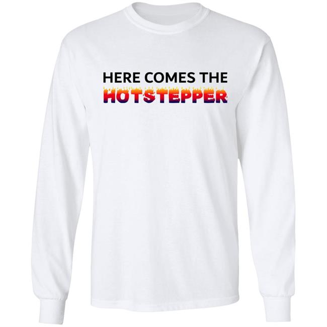 Here Comes The Hotstepper shirt white hoodie sweatshirt Here Comes The Hotstepper shirt white hoodie sweatshirt