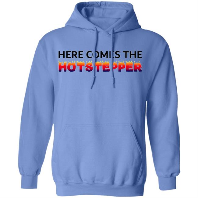 Here Comes The Hotstepper shirt white hoodie sweatshirt Here Comes The Hotstepper shirt white hoodie sweatshirt