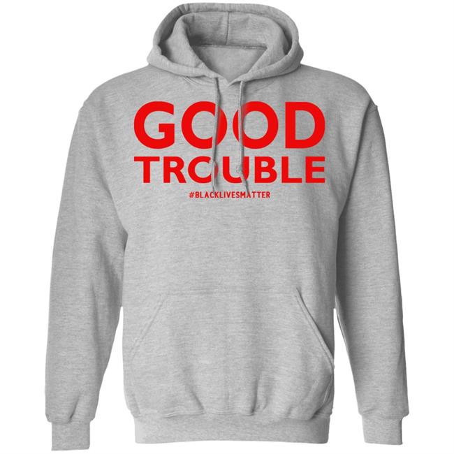 good trouble shirt white hoodie sweatshirt good trouble shirt white hoodie sweatshirt