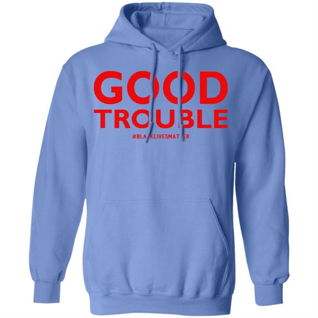 good trouble shirt white hoodie sweatshirt good trouble shirt white hoodie sweatshirt