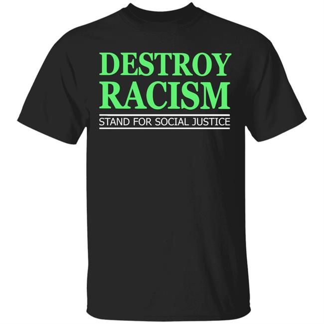 destroy racism shirt black hoodie t shirt