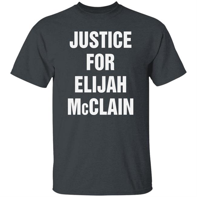 justice for elijah mcclain Shirt black hoodie t shirt justice for elijah mcclain Shirt black hoodie t shirt