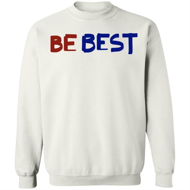 be best campaign shirt white hoodie t shirt be best campaign shirt white hoodie t shirt