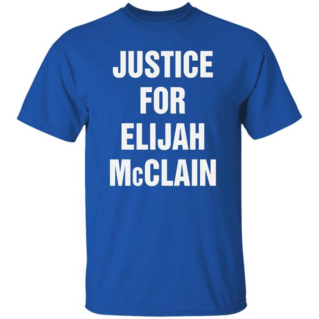 justice for elijah mcclain Shirt black hoodie t shirt justice for elijah mcclain Shirt black hoodie t shirt
