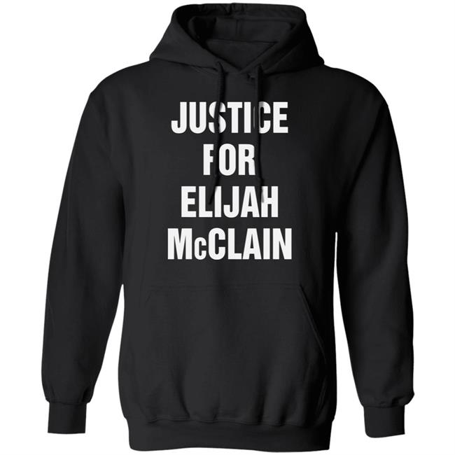justice for elijah mcclain Shirt black hoodie t shirt justice for elijah mcclain Shirt black hoodie t shirt