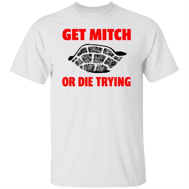 get mitch or die trying t shirt black white sweatshirt