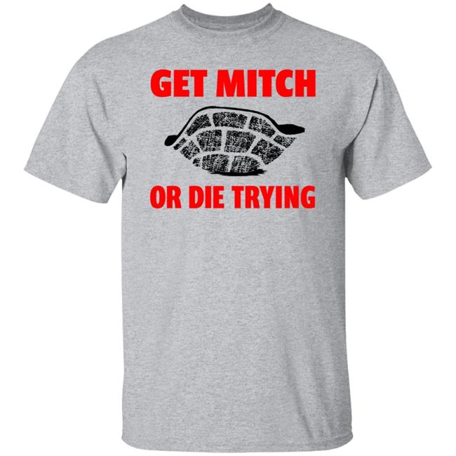 get mitch or die trying t shirt black white sweatshirt get mitch or die trying t shirt black white sweatshirt