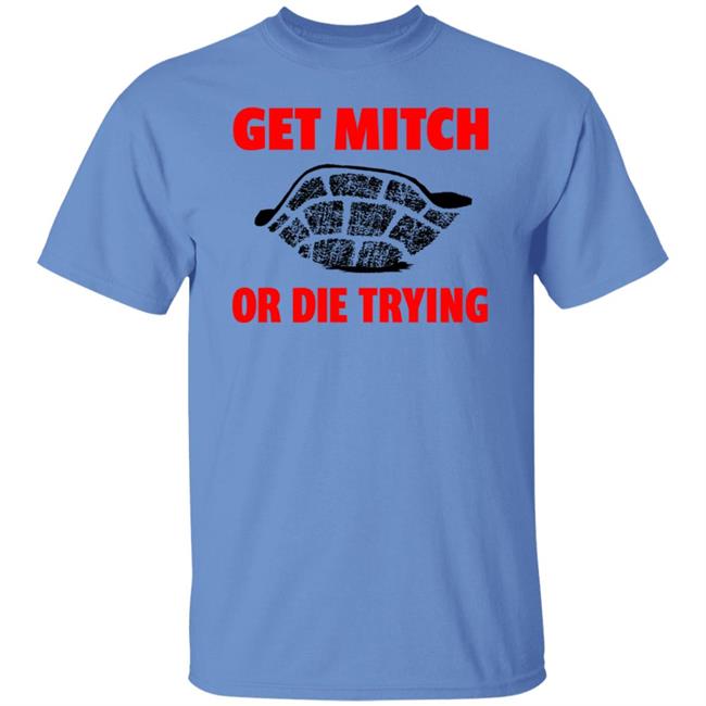 get mitch or die trying t shirt black white sweatshirt get mitch or die trying t shirt black white sweatshirt
