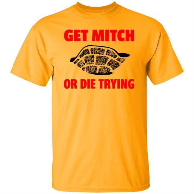 get mitch or die trying t shirt black white sweatshirt get mitch or die trying t shirt black white sweatshirt