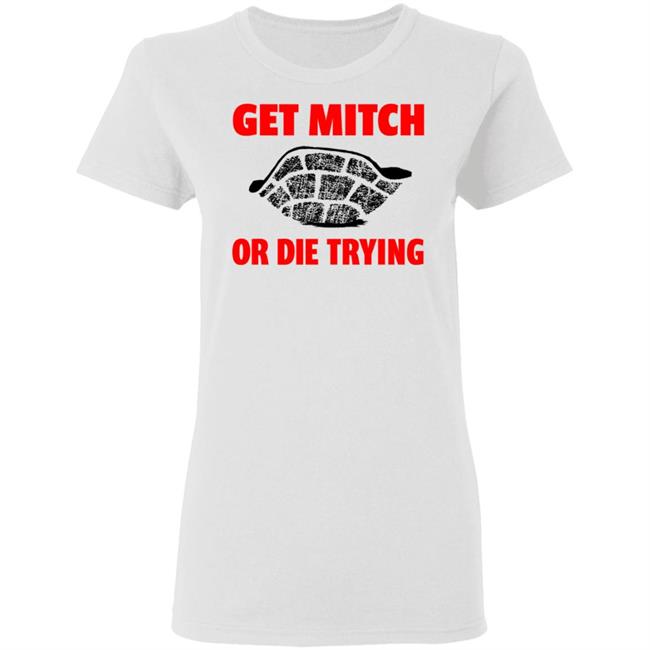 get mitch or die trying t shirt black white sweatshirt get mitch or die trying t shirt black white sweatshirt