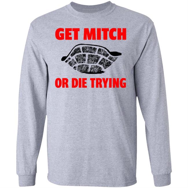 get mitch or die trying t shirt black white sweatshirt get mitch or die trying t shirt black white sweatshirt