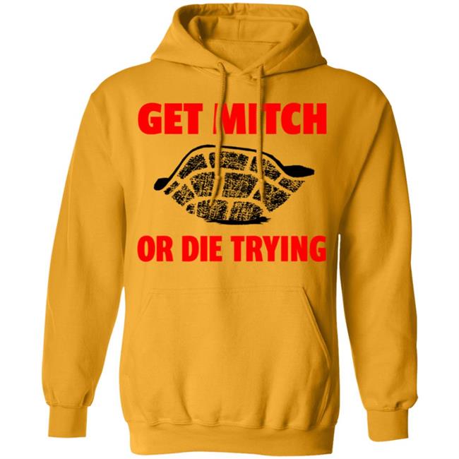 get mitch or die trying t shirt black white sweatshirt get mitch or die trying t shirt black white sweatshirt