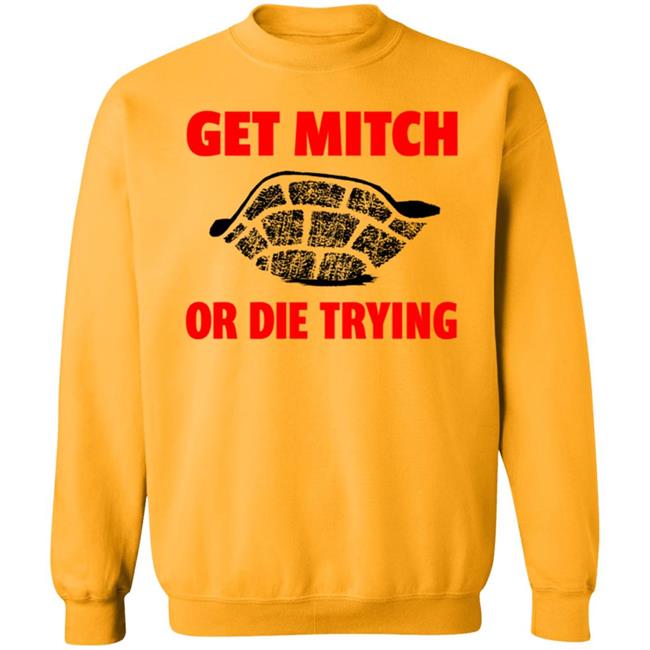 get mitch or die trying t shirt black white sweatshirt get mitch or die trying t shirt black white sweatshirt