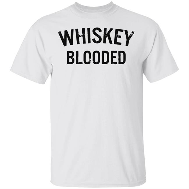 whiskey blooded t shirt black white sweatshirt