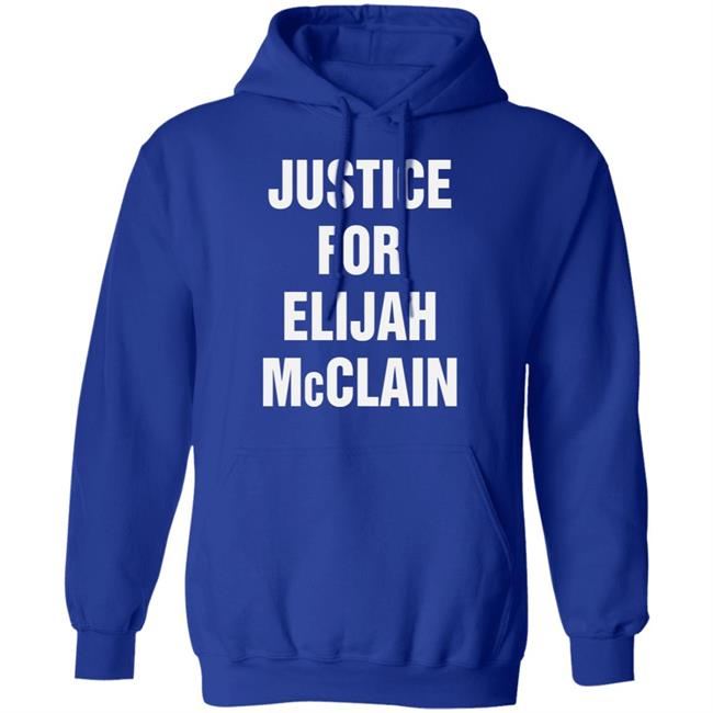 justice for elijah mcclain Shirt black hoodie t shirt justice for elijah mcclain Shirt black hoodie t shirt