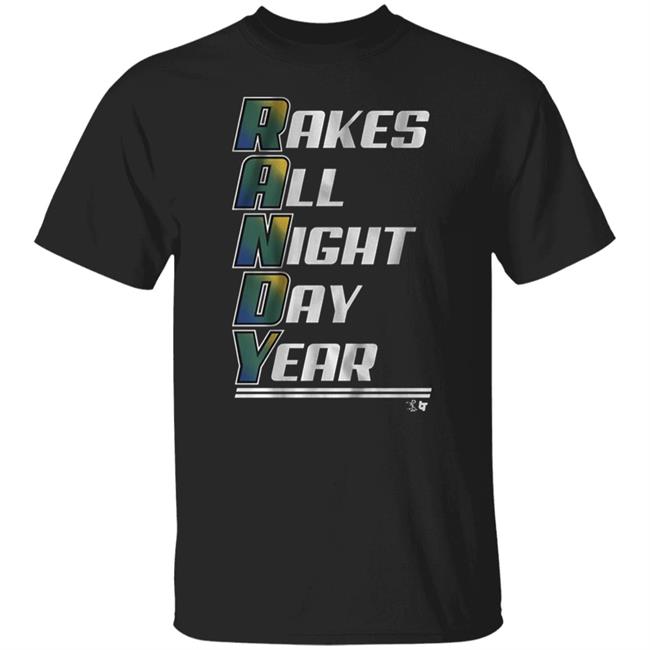 Randy Arozarena rakes all night, day, year t shirt hoodie sweatshirt