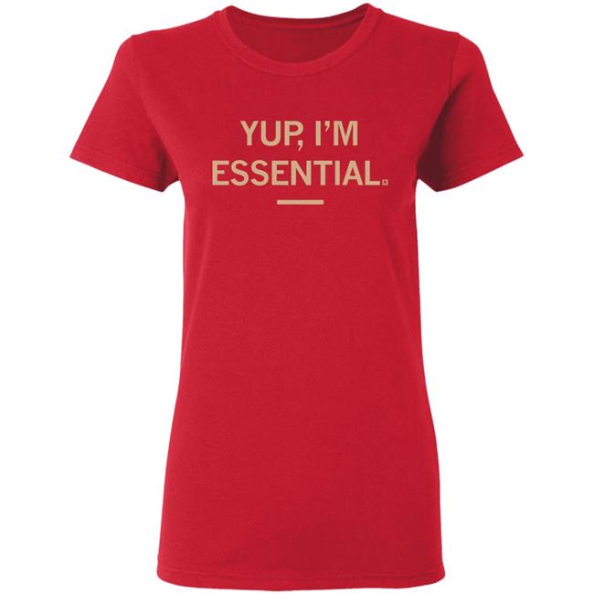 Yup I'm Essential T Shirt Yup I'm Essential T Shirt