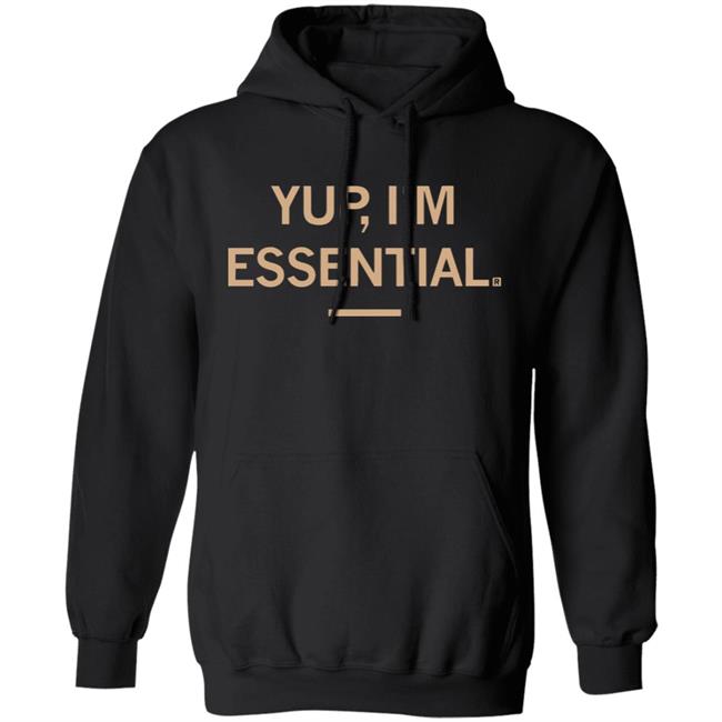Yup I'm Essential T Shirt Yup I'm Essential T Shirt