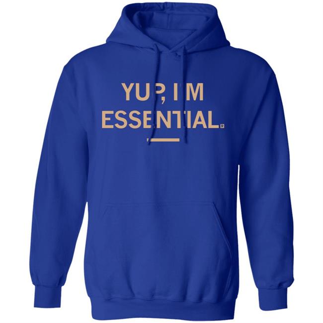 Yup I'm Essential T Shirt Yup I'm Essential T Shirt