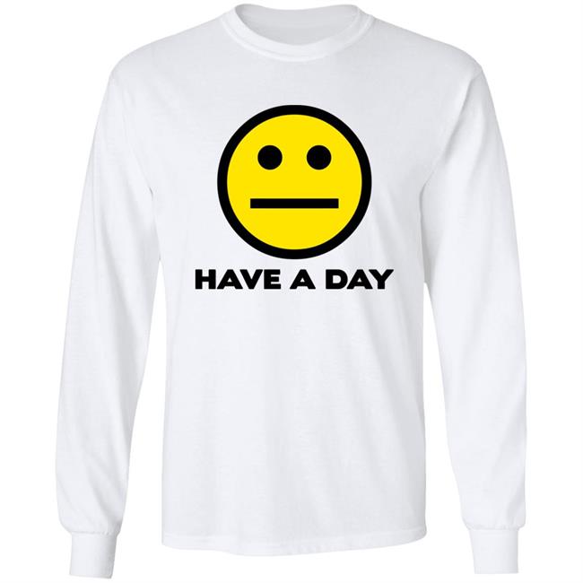 Have A Day T-Shirt Have A Day T-Shirt