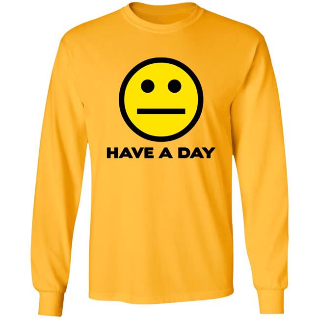 Have A Day T-Shirt Have A Day T-Shirt