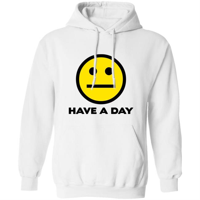 Have A Day T-Shirt Have A Day T-Shirt