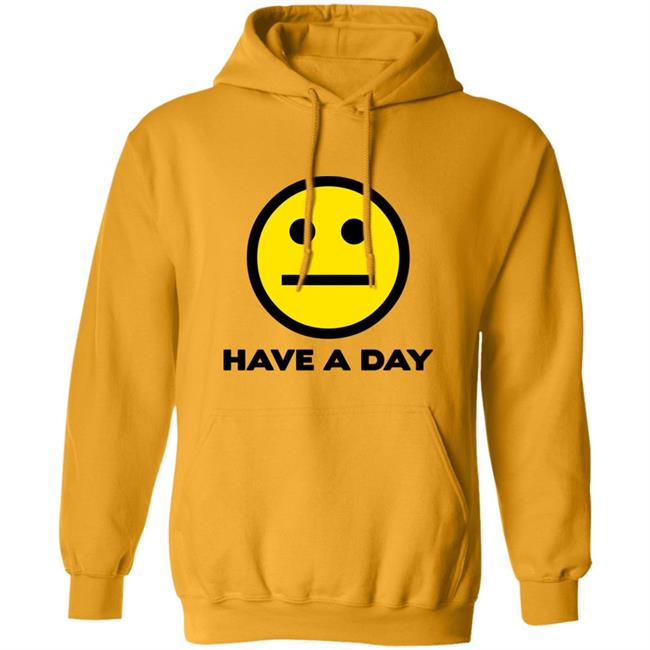 Have A Day T-Shirt Have A Day T-Shirt