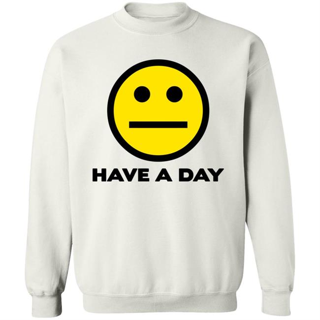 Have A Day T-Shirt Have A Day T-Shirt