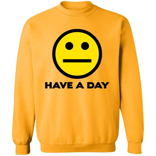Have A Day T-Shirt Have A Day T-Shirt