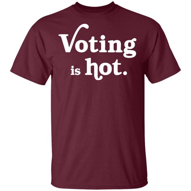 voting is hot t shirt hoodie sweatshirt voting is hot t shirt hoodie sweatshirt