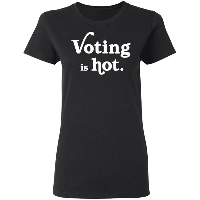 voting is hot t shirt hoodie sweatshirt voting is hot t shirt hoodie sweatshirt