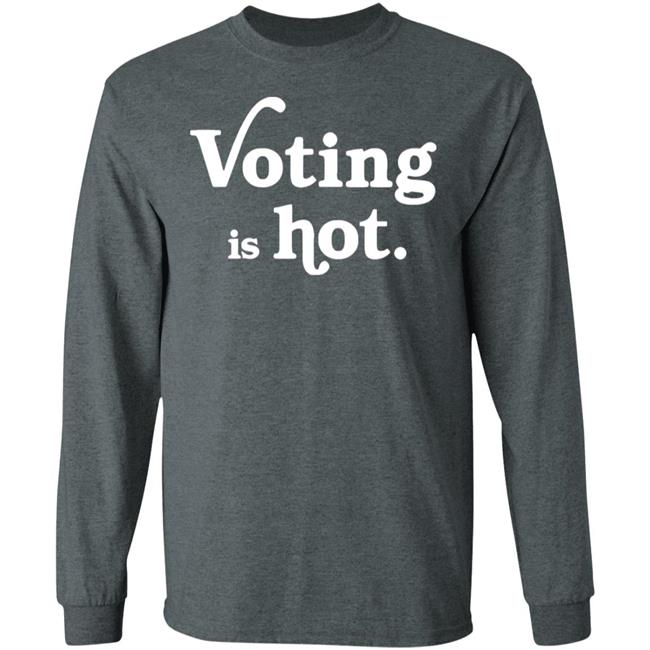 voting is hot t shirt hoodie sweatshirt voting is hot t shirt hoodie sweatshirt