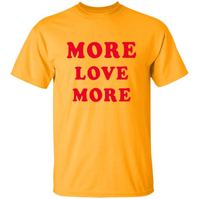 More Love More Sweatshirt More Love More Sweatshirt