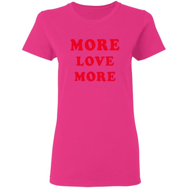 More Love More Sweatshirt More Love More Sweatshirt