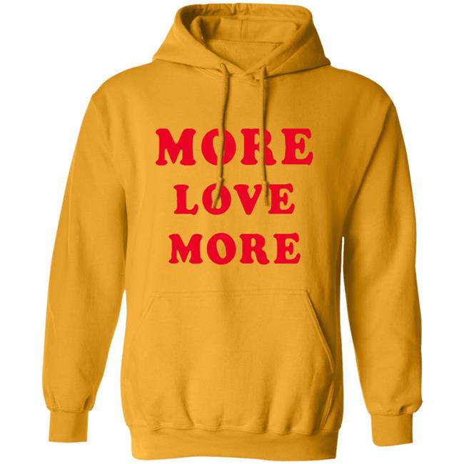More Love More Sweatshirt More Love More Sweatshirt