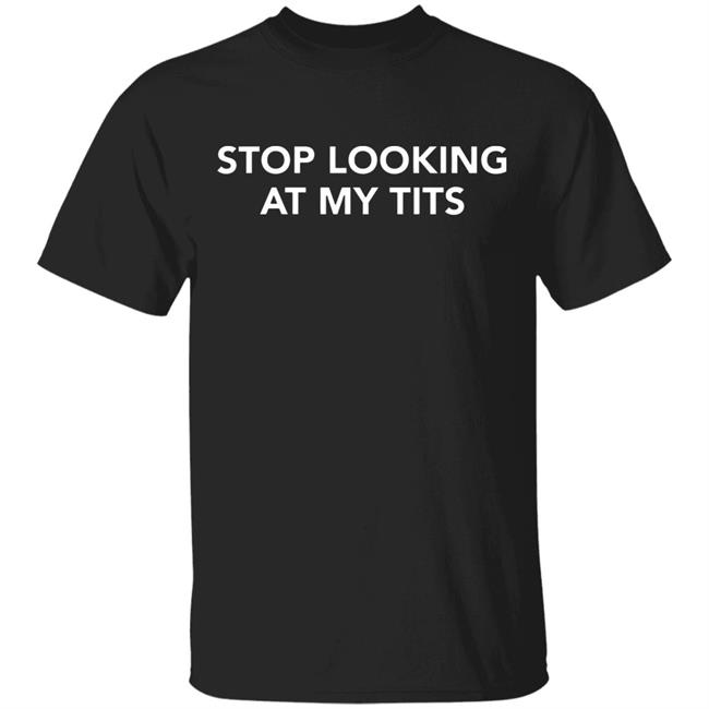 stop looking at my tits hoodie Champion