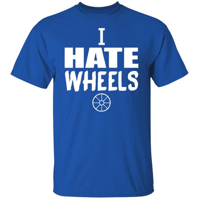 I Hate Wheels Shirt Black Hoodie Sweatshirt I Hate Wheels Shirt Black Hoodie Sweatshirt