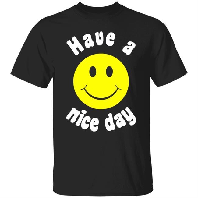 Have A Nice Day T-Shirt